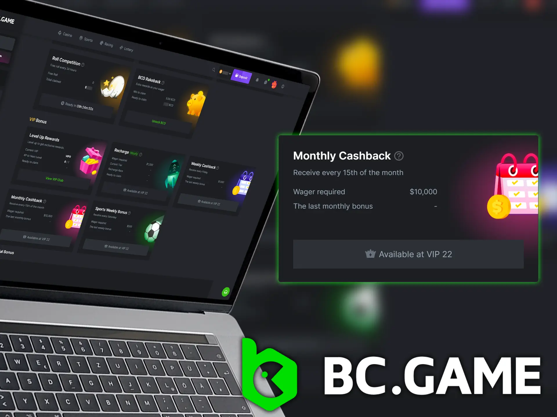 Meet the minimum wagering requirements and receive monthly cash back at BC.Game!