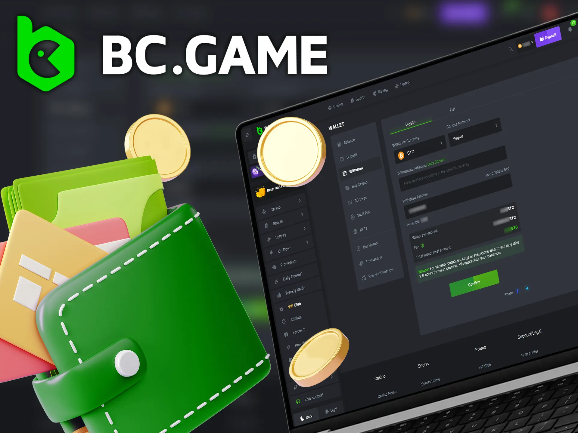 Use the instructions to withdraw your winnings with BC.Game bonuses very easily!